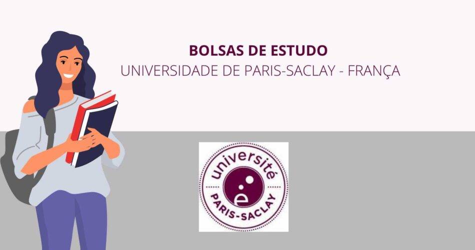 Bolsas de Estudo Para Universidade Paris-Saclay - França